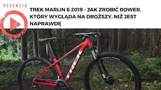 Trek Marlin 6 2019  Jak zrobić rower który wygląda na droższy niż naprawdę jest [upl. by Williamsen]