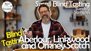 Aberlour Linkwood and Orkney Blind Scotch Samples Part 1 [upl. by Rome]