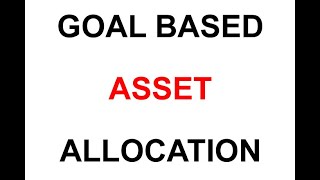 GOAL BASED ASSET ALLOCATION [upl. by Lanfri]