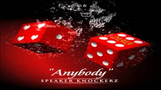 Speaker Knockerz  Anybody Official Audio [upl. by Akeemat635]