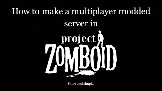 Modded Multiplayer Servers In Project Zomboid Tutorial [upl. by Hibbs]