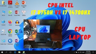 CPU i7 8750H và i7 14700HX  Thay đổi cấu hình sau 6 năm [upl. by Palumbo]