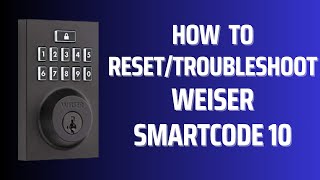 How to ResetTroubleshoot Weiser SmartCode 10 Lock [upl. by Obelia]