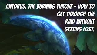 Antorus The Burning Throne  How to Get Through the Raid Without Getting Lost [upl. by Laurette307]