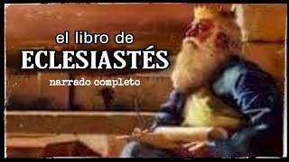 el libro de ECLESIASTÉS AUDIOLIBRO narrado completo [upl. by Orji]