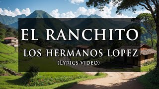 Los Hermanos Lopez  El Ranchito  Lyrics Video [upl. by Greenwald]