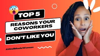 Top 5 Reasons Your Coworkers Dont Like You [upl. by Farlie]