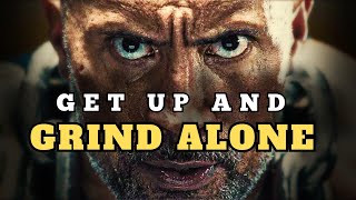 GET UP amp GRIND ALONE BEST COMPILATION MOTIVATIONAL SPEECH [upl. by Emmett]