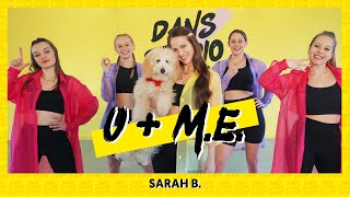 U  ME  SARAH B  Dance Video  Choreography  Official Dance [upl. by Hellman]