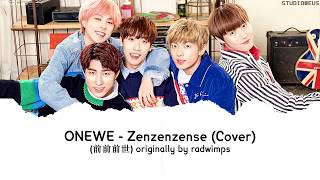 ONEWE 원위  Zenzenzense 전전전세  前前前世 Cover KANJ  ROM  ENG LYRICS [upl. by Sweeney]