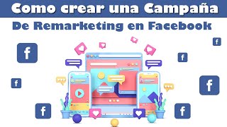 Como crear una campaña de Remarketing en Facebook Ads  Crece tus Ventas [upl. by Kelsi]