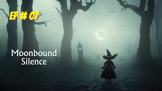 Moonbound Silence Episode  07 [upl. by Oria]