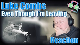 LUKE COMBS Brings the Feels with quotEVEN THOUGH IM LEAVINGquot Reaction [upl. by Ailey]