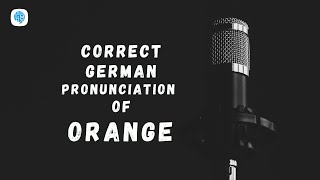 How to pronounce orange orange in German  German Pronunciation [upl. by Galvan]