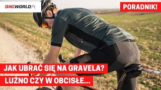 Jak ubrać się na gravela luźno czy w obcisłe [upl. by Zerep362]