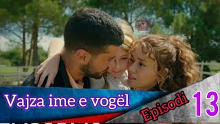 Vajza ime e vogël  Episodi  13 [upl. by Zilevi]