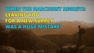 🔴The Regret of the Narcissist Leaving You for the New Supply Was a Mistake  Narcissism  NPD [upl. by Esiole]