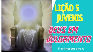 DEUS EM JULGAMENTO LIÇÃO 5 JUVENIS  02112024  4° TRIMESTRE ANO A [upl. by Nnylkcaj213]