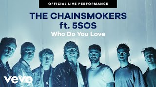 The Chainsmokers 5 Seconds of Summer  quotWho Do You Lovequot Official Live Performance  Vevo [upl. by Aimal183]