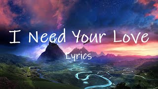 Calvin Harris  I Need Your Love Lyrics ft Ellie Goulding  i need your love i need your time [upl. by Nazario]