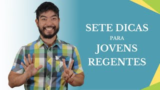 SETE DICAS para JOVENS REGENTES [upl. by Rech728]