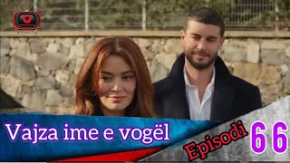 Vajza ime e vogël  Episodi  66 [upl. by Nonah678]