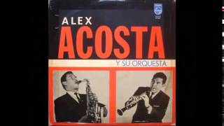 La Millonaria  Alex Acosta y su Orquesta [upl. by Aneloj25]