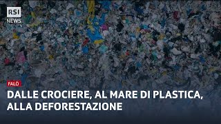 Dalle Crociere ad un mare di plastica alla deforestazione  Falò  RSI Info [upl. by Peale705]