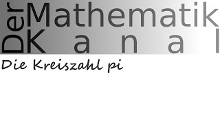 Die Kreiszahl pi  DerMathematikKanal [upl. by Ceevah]