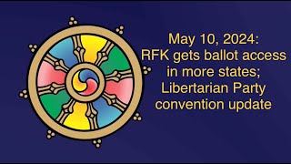 May 10 2024 RFK gains ballot access in more states Libertarian Party convention update [upl. by Rengia]