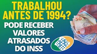 TRABALHOU ANTES DE 1994 CAIXA ECONÔMICA VAI LIBERAR PAGAMENTO DO INSS PARA VOCÊ VEJA COMO [upl. by Coffin]