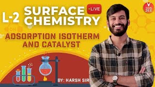 Surface Chemistry L2  Adsorption Isotherm and Catalyst  Class 12 Chemistry  JEE Mains amp Advanced [upl. by Nesyla829]