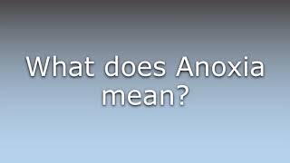 What does Anoxia mean [upl. by Strohbehn]