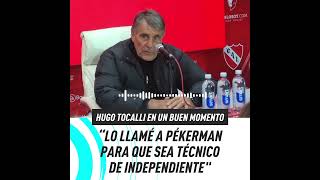 Hugo Tocalli quotLlamé a Pékerman para que sea técnico de Independientequot [upl. by Aruol]