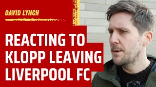 Reacting to Jurgen Klopp leaving Liverpool  With journalist David Lynch [upl. by Bernard91]