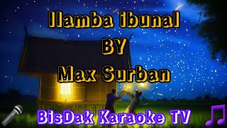 Ilamba Ibunal BY Max Surban Visayan Song HD KARAOKE [upl. by Teemus]