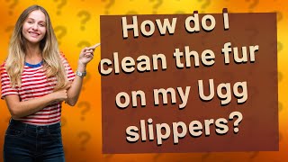 How do I clean the fur on my Ugg slippers [upl. by Tine]