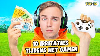 10 IRRITATIES TIJDENS HET GAMEN [upl. by Llerrat]