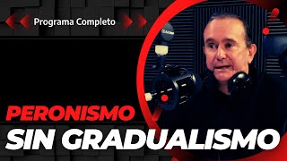 Peronismo Sin Gradualismo 03102024  Programa Completo [upl. by Ikcir614]