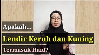 Apa Lendir Kuning dan Keruh itu Masih Haid [upl. by Morissa]