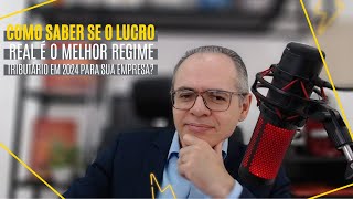 Como Saber se o Lucro Real é o Melhor Regime Tributário em 2024 para sua Empresa [upl. by Lamaaj]