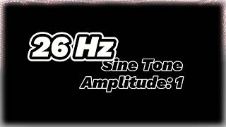 26 Hz Sine Tone  Amplitude 1  Pure Frequency Sound [upl. by Vincelette]