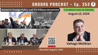 Vahagn Melikian  Armenian Foreign Policy and The Srbazan Movement  Ep 352 Aug 12 2024 [upl. by Lance]