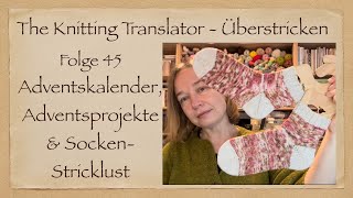 Überstricken 45  Geschenke und Dankbarkeit Adventskalender amp projekte und Sockenstricken [upl. by Marijane]