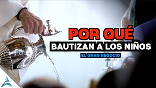 BAUTISMO DE BEBÉS EL GRAN NEGOCIO [upl. by Isia]