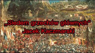 Siedem grzechów głównych  Jacek Kaczmarski TEKST [upl. by Ddal619]