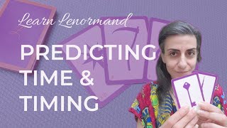 PREDICTING TIME amp TIMING WITH LENORMAND  learnlenormand lenormandreader [upl. by Ynnaffit99]