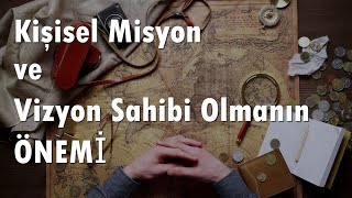 KİŞİSEL MİSYON VE VİZYON ÜZERİNE [upl. by Trepur]