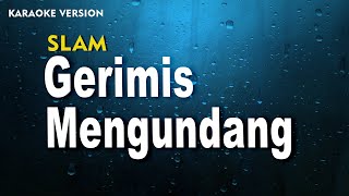 Slam  Gerimis Mengundang  Karaoke Version  Original [upl. by Ammamaria]