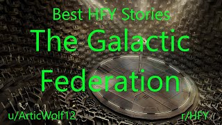 Best HFY Reddit Stories The Galactic Federation [upl. by Meece706]